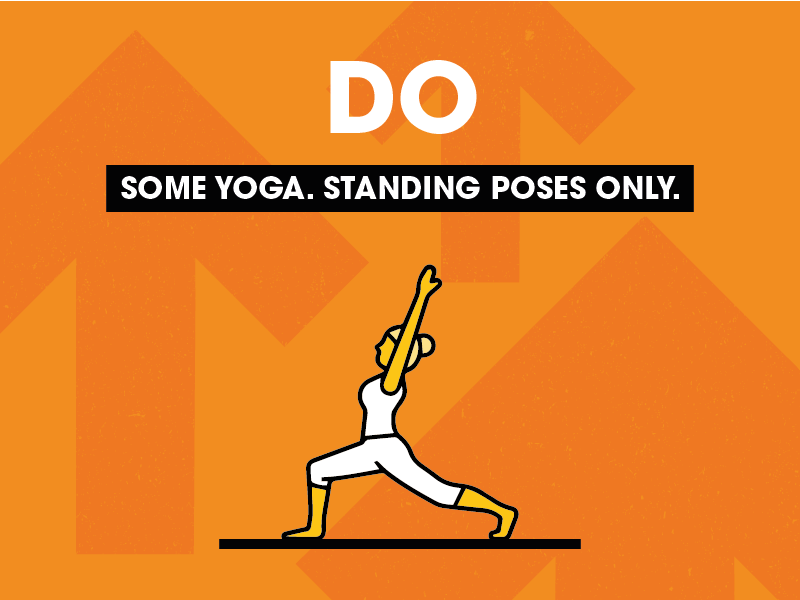 Cartoon figure in yoga pose. Text reads 'Do some yoga.Standing poses only'.